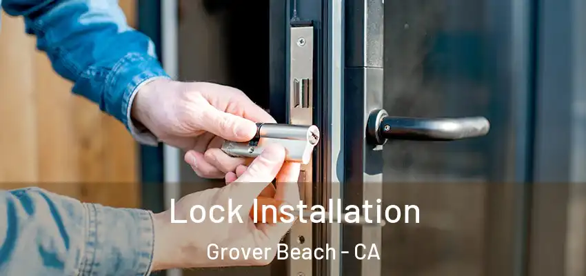  Lock Installation Grover Beach - CA