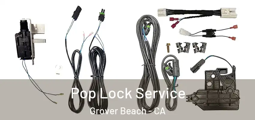  Pop Lock Service Grover Beach - CA